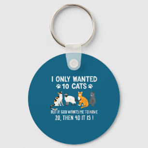 I Only Wanted 10 Cats - Pets Funny Cats Quote Humo Keychain