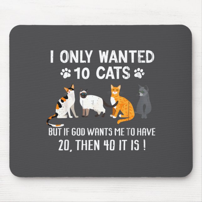 I Only Wanted 10 Cats - Pets Funny Cats Quote Humo Mouse Pad (Front)
