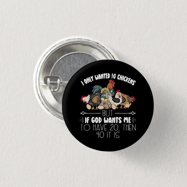 I Only Wanted 10 Chickens - Funny Chickens Lovers  1 Inch Round Button (Front & Back)