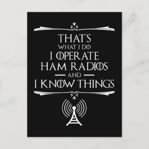 I Operate Ham Radios And I Know Things Postcard