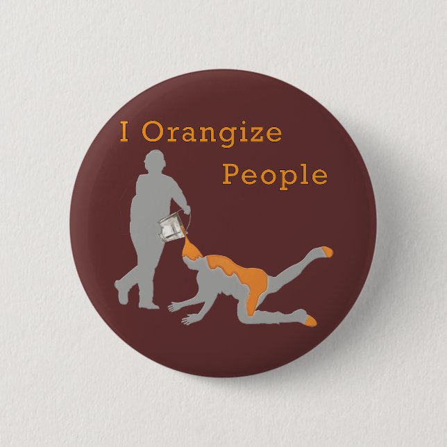 I Orangize People 2 Inch Round Button (Front)