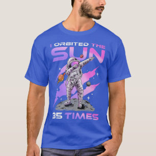 I Orbited The Sun 35 Times, 35th Birthday Astronau T-Shirt
