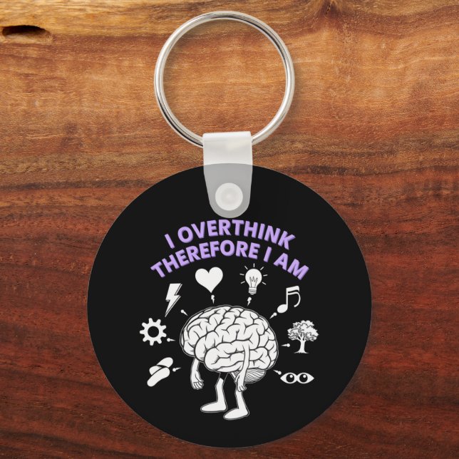 I Overthink Therefore I Am A Funny Take Custom Keychain (Front)