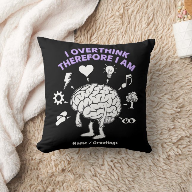 I Overthink Therefore I Am A Funny Take Custom Throw Pillow (Blanket)