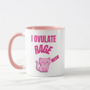 I Ovulate Rage Meow – Funny Hormonal Cat Mug