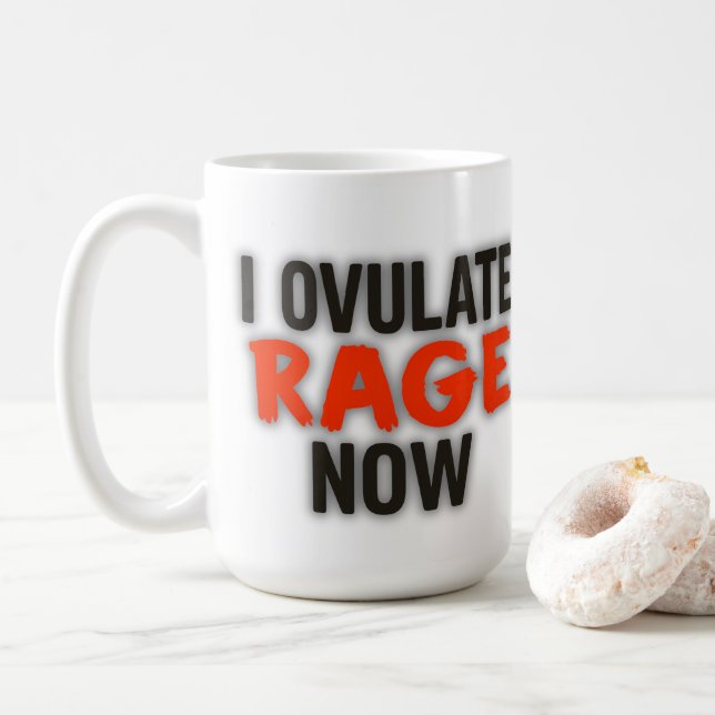 I Ovulate Rage Now Coffee Mug (With Donut)