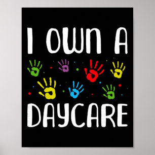 I Own A Daycare - Childcare Teacher Daycare Provid Poster