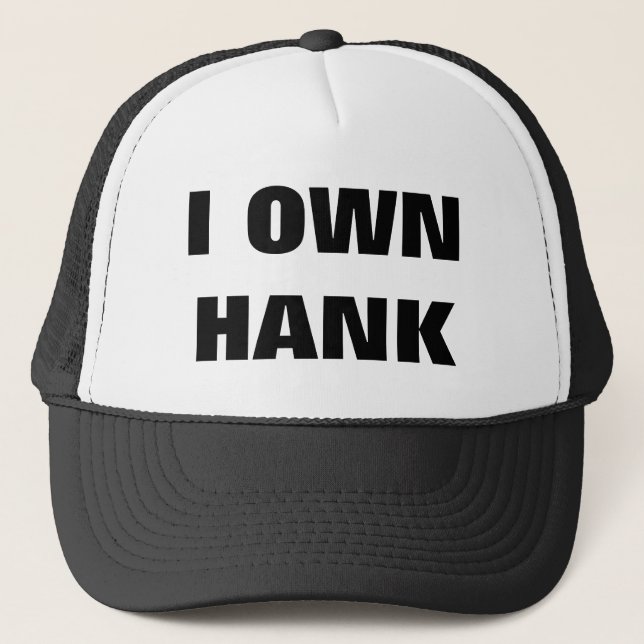 I OWN HANK TRUCKER HAT (Front)