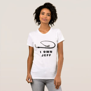 I OWN JEFF T-Shirt