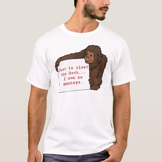 I Own No Monkeys T-Shirt (Front)