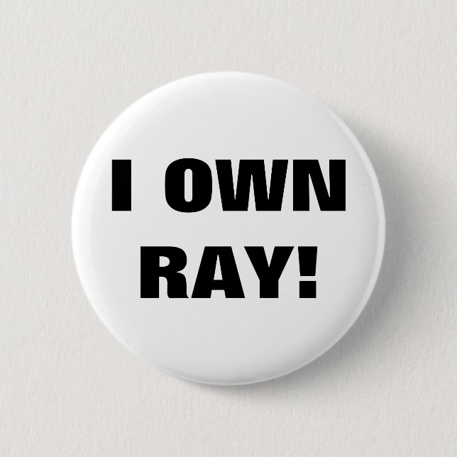 I OWN RAY! 2 INCH ROUND BUTTON (Front)