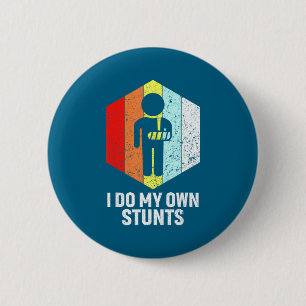 I Own Stunts Broken Arm Shoulder 2 Inch Round Button