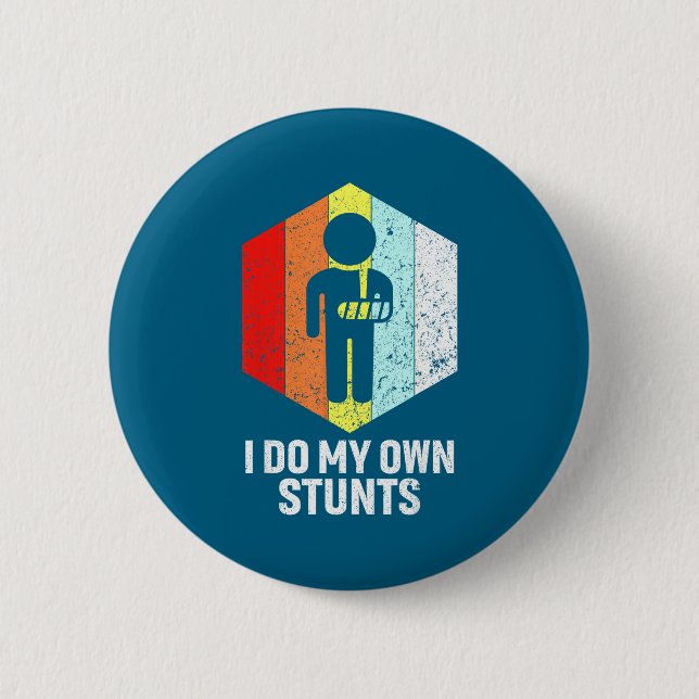 I Own Stunts Broken Arm Shoulder 2 Inch Round Button (Front)