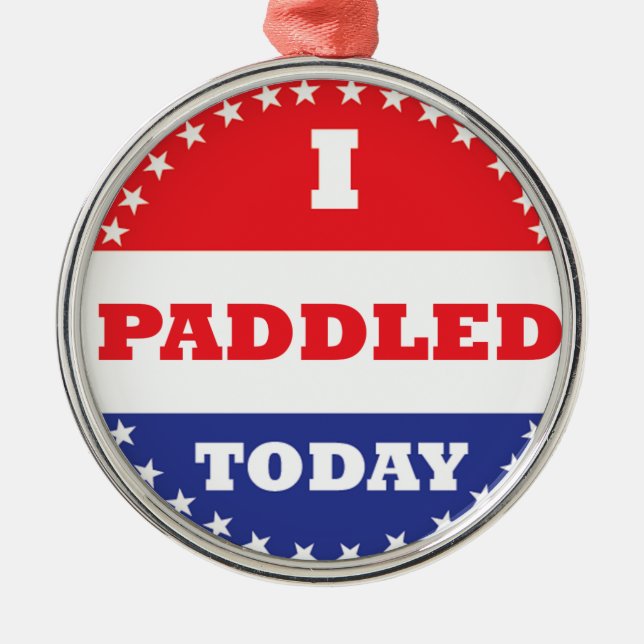 I Paddled Today Metal Ornament (Front)