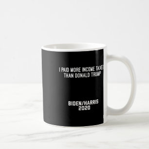 I Paid More Income Taxes Than Donald Trump Bidenha Coffee Mug