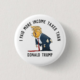 I Paid More Income Taxes Than Donald Trump Cartoon 1 Inch Round Button