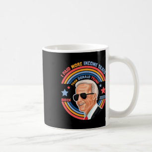 I Paid More Income Taxes Than Donald Trump Joe Bid Coffee Mug