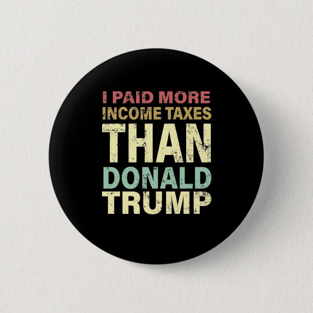 I Paid More Income Taxes Than Donald Trump Retro 2 Inch Round Button (Front)
