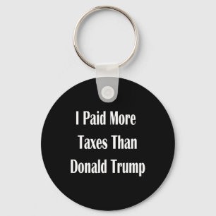 I Paid More Taxes Than Donald Trump 2 Keychain