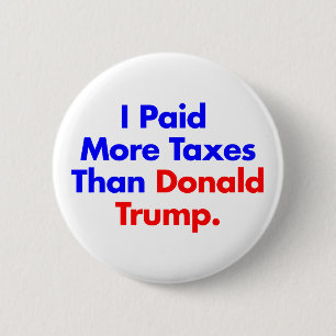 I Paid More Taxes Than Donald Trump Political 2 Inch Round Button