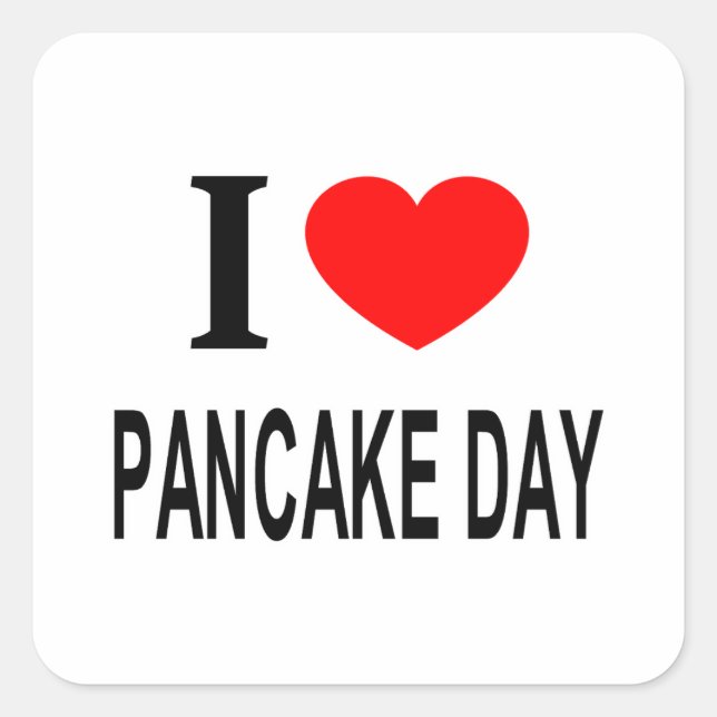I ❤️ PANCAKE DAY I LOVE PANCAKE DAY I HEART PANCAK SQUARE STICKER (Front)