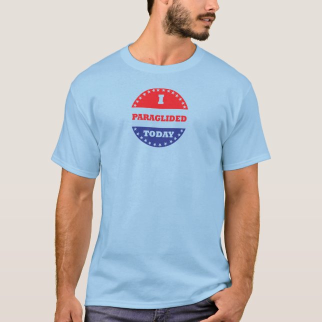 I Paraglided Today T-Shirt (Front)