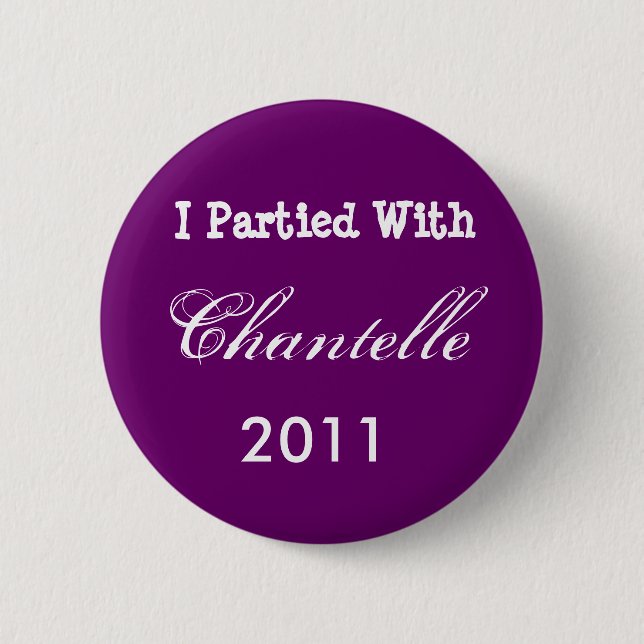 I Partied With Chantelle, 2011 2 Inch Round Button (Front)