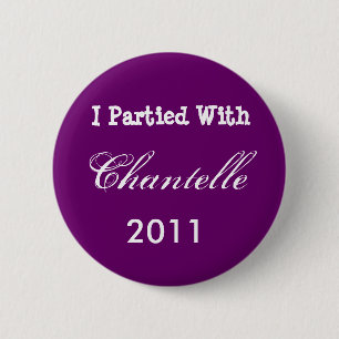 I Partied With Chantelle, 2011 2 Inch Round Button