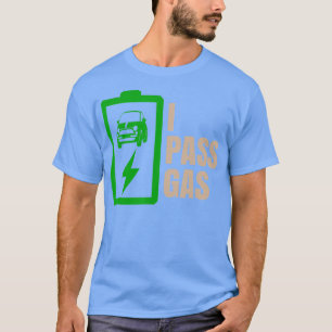 I Pass Gas Funny Electric Car pun EV driver joke T-Shirt