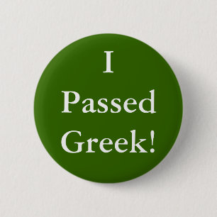 I Passed Greek 2 Inch Round Button
