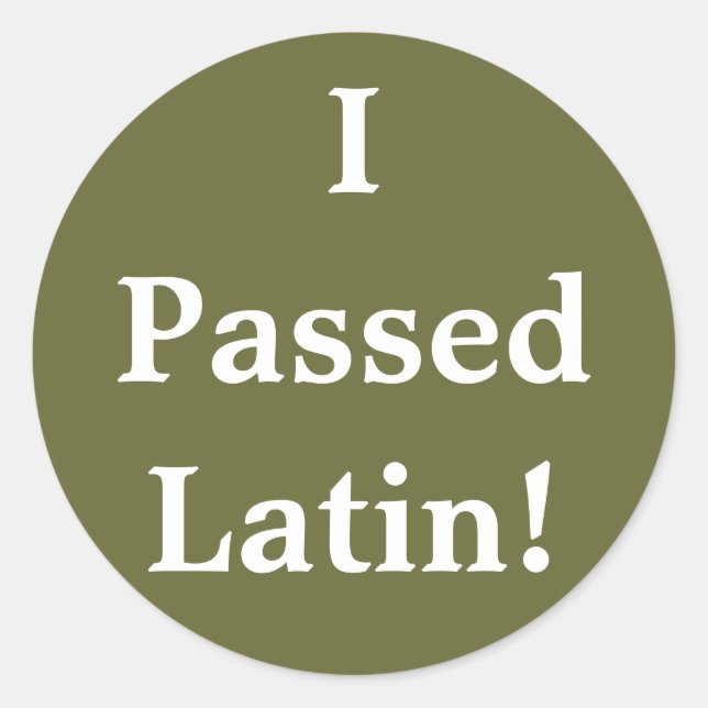 I Passed Latin! Classic Round Sticker (Front)