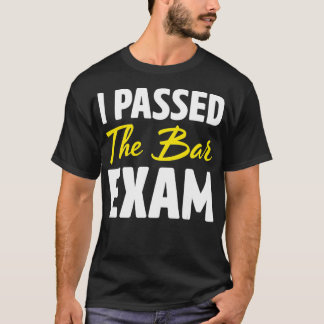 I Passed The Bar Exam Funny Law School Gift T-Shirt