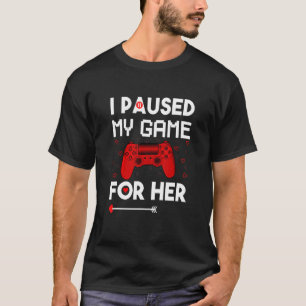 I Pause My Game For Him Her Video Gamer Heart Vale T-Shirt
