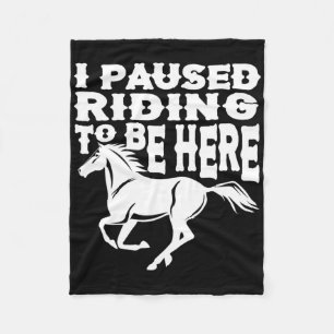 I Pause Riding To Be Here Funny Horse Rider Lover Fleece Blanket