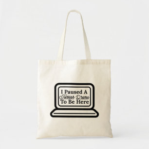 I Paused A Turkish Drama To Be Here Tote Bag