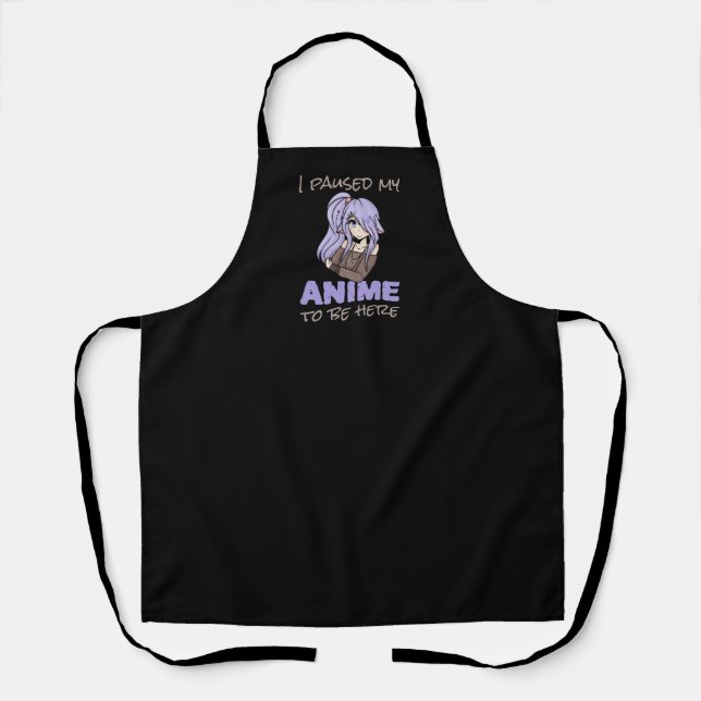 I Paused My Anime To Be Here Otaku Japan Animation Apron (Front)