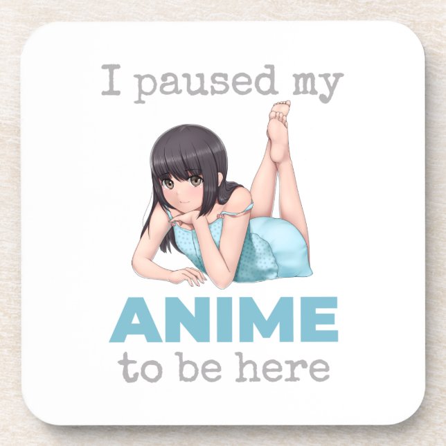 I Paused My Anime To Be Here Otaku Japan Animation Coaster (Front)