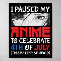 I Paused My Anime To Celebrate 4th Of July Funny 4