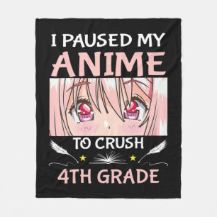 I Paused My Anime To Crush 4th Grade Girl Boy Anim Fleece Blanket