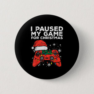 I Paused My Game For Christmas Gamer 2 Inch Round Button