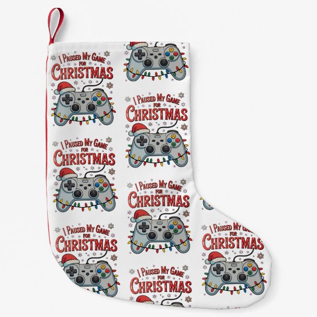 I Paused My Game For Christmas Gamer Gaming Xmas Small Christmas Stocking (Front)
