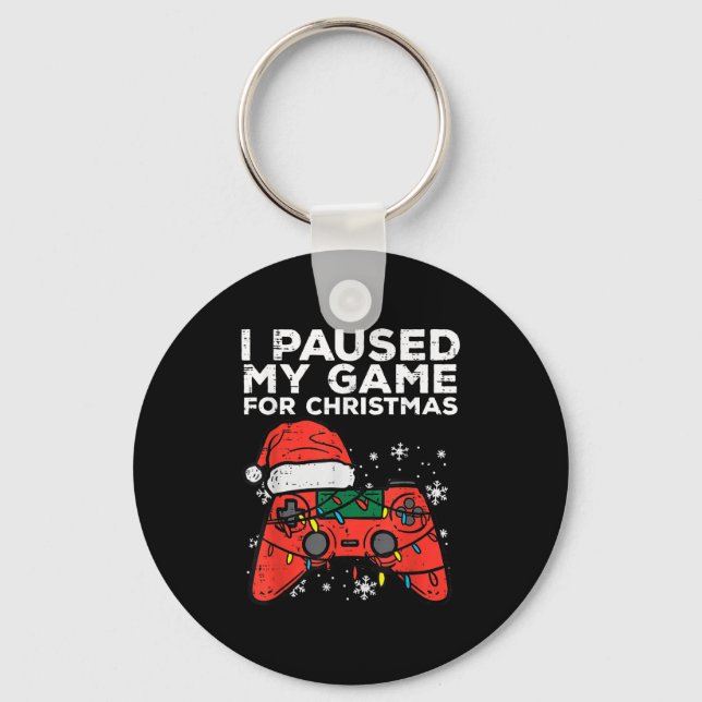 I Paused My Game For Christmas Gamer  Keychain (Front)