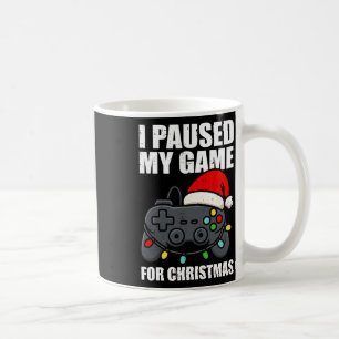 I Paused My Game For Christmas Gamer Men Kids Boys Coffee Mug