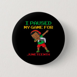 I Paused My Game For Juneteenth Dabbing Boys Kids 2 Inch Round Button