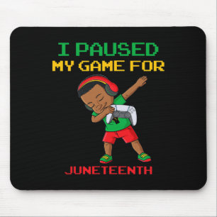I Paused My Game For Juneteenth Dabbing Boys Kids Mouse Pad