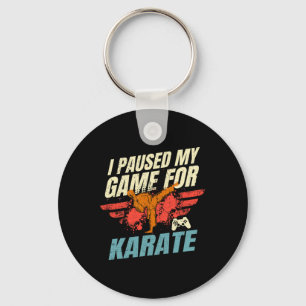 I Paused My Game For Karate Video Gaming Gift Keychain