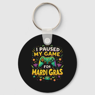 I Paused My Game For Mardi Gras New Orleans Video Keychain