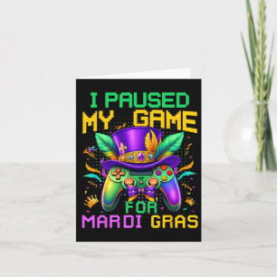 I Paused My Game For Mardi Gras Video Game Control Card