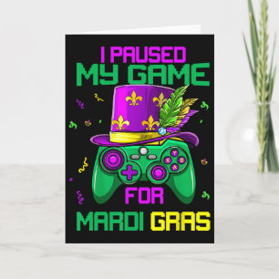I Paused My Game For Mardi Gras Video Game Mardi G Card