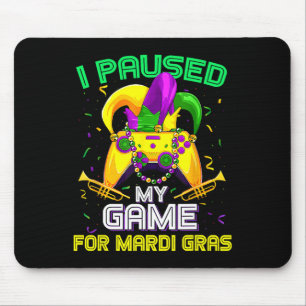 I Paused My Game For Mardi Gras Video Game Mardi G Mouse Pad